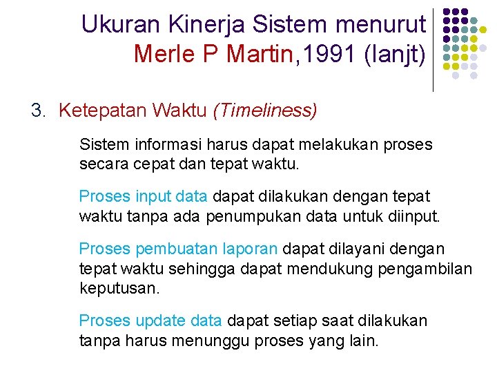 Ukuran Kinerja Sistem menurut Merle P Martin, 1991 (lanjt) 3. Ketepatan Waktu (Timeliness) Sistem