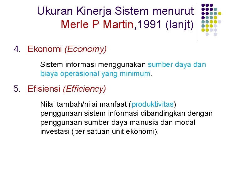 Ukuran Kinerja Sistem menurut Merle P Martin, 1991 (lanjt) 4. Ekonomi (Economy) Sistem informasi