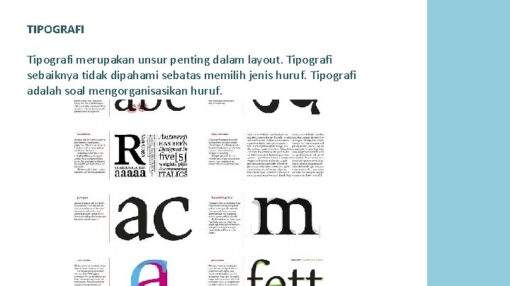 TIPOGRAFI Tipografi merupakan unsur penting dalam layout. Tipografi sebaiknya tidak dipahami sebatas memilih jenis TIPOGRAFI Tipografi merupakan unsur penting dalam layout. Tipografi sebaiknya tidak dipahami sebatas memilih jenis