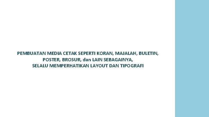 PEMBUATAN MEDIA CETAK SEPERTI KORAN, MAJALAH, BULETIN, POSTER, BROSUR, dan LAIN SEBAGAINYA, SELALU MEMPERHATIKAN PEMBUATAN MEDIA CETAK SEPERTI KORAN, MAJALAH, BULETIN, POSTER, BROSUR, dan LAIN SEBAGAINYA, SELALU MEMPERHATIKAN