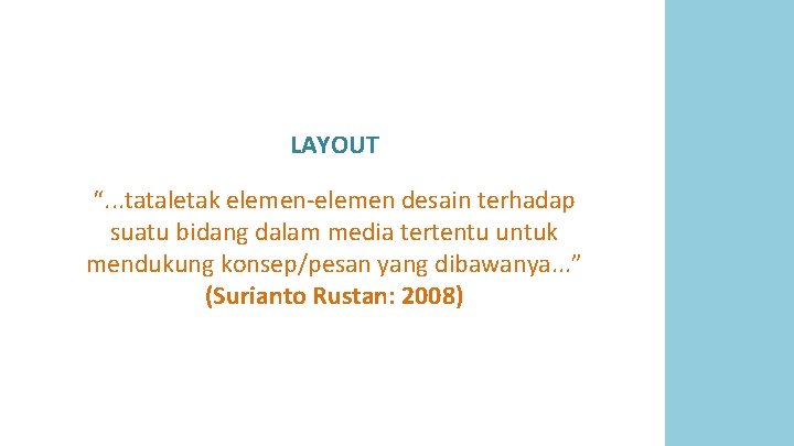 LAYOUT “. . . tataletak elemen-elemen desain terhadap suatu bidang dalam media tertentu untuk LAYOUT “. . . tataletak elemen-elemen desain terhadap suatu bidang dalam media tertentu untuk