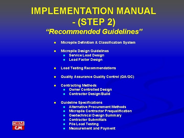 IMPLEMENTATION MANUAL - (STEP 2) “Recommended Guidelines” n Micropile Definition & Classification System n
