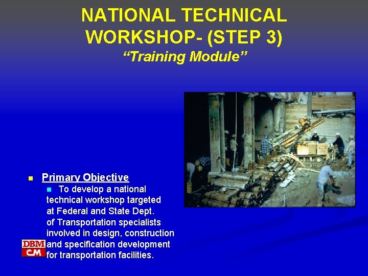 NATIONAL TECHNICAL WORKSHOP- (STEP 3) “Training Module” n Primary Objective To develop a national