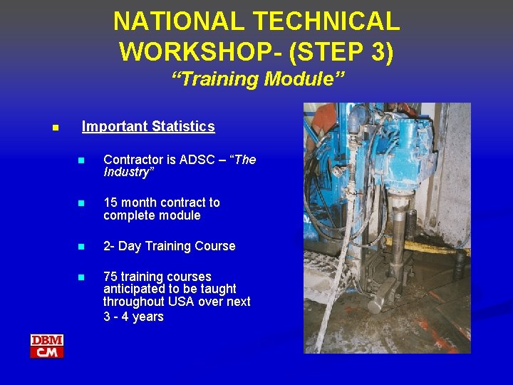 NATIONAL TECHNICAL WORKSHOP- (STEP 3) “Training Module” n Important Statistics n Contractor is ADSC