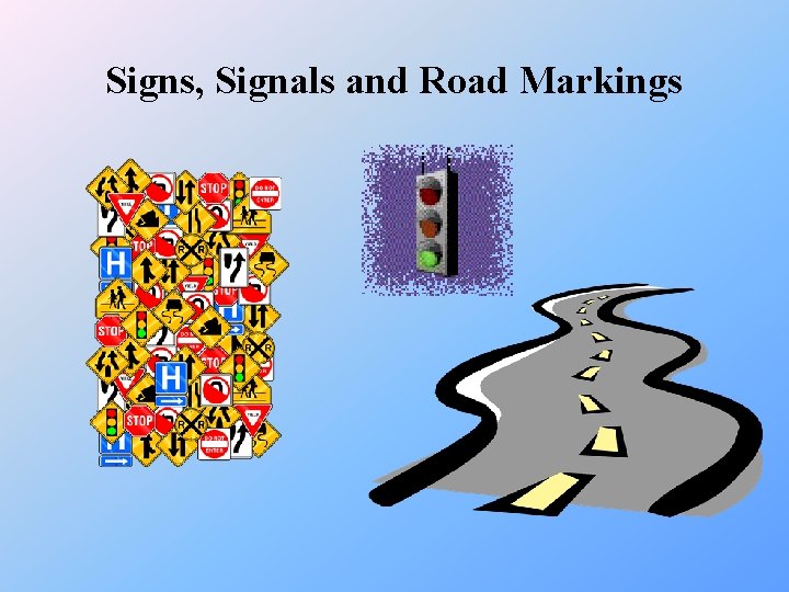 Signs, Signals and Road Markings 