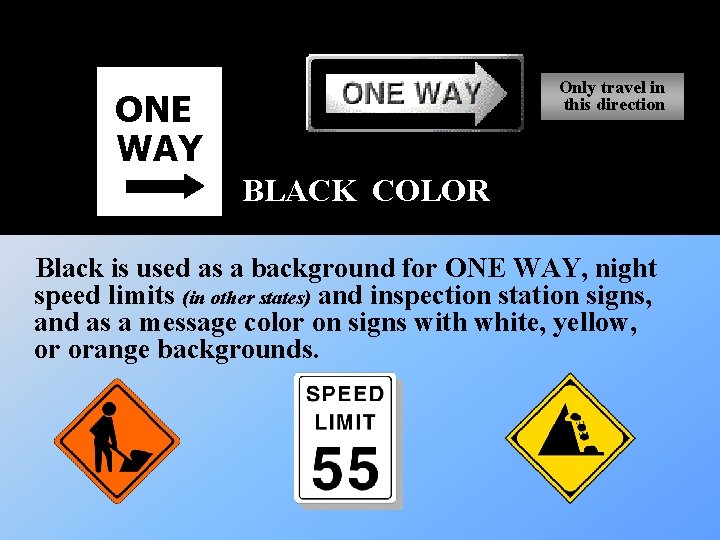 Only travel in this direction ONE WAY BLACK COLOR Black is used as a