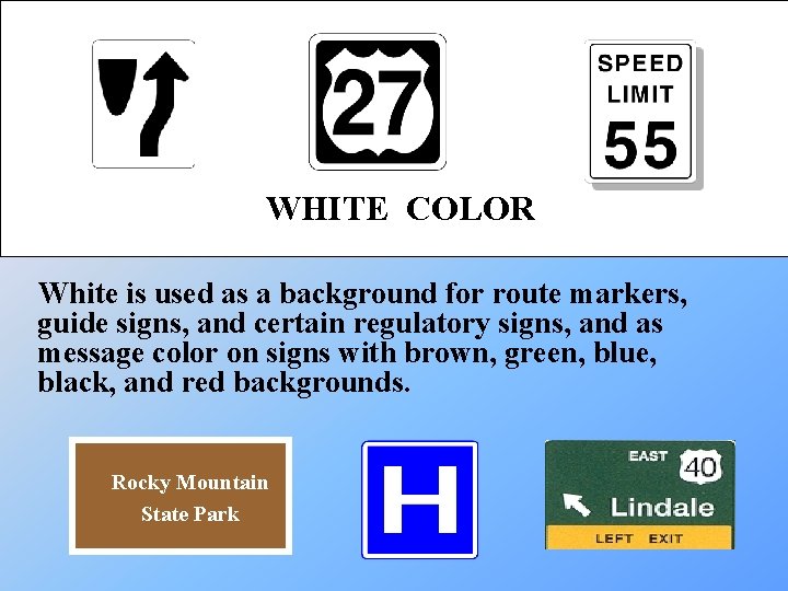 WHITE COLOR White is used as a background for route markers, guide signs, and