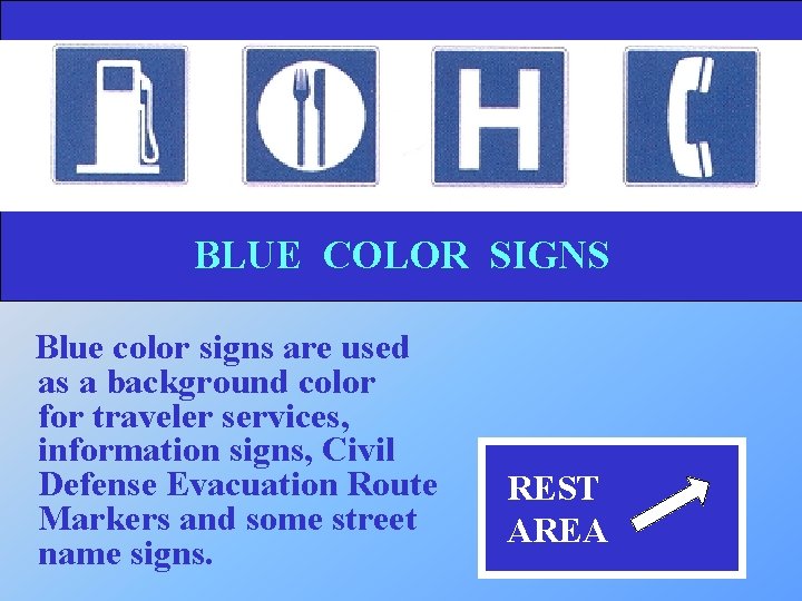 BLUE COLOR SIGNS Blue color signs are used as a background color for traveler