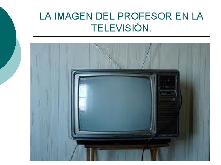 LA IMAGEN DEL PROFESOR EN LA TELEVISIÓN. 