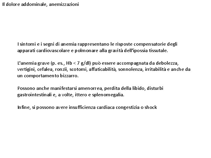 Il dolore addominale, anemizzazioni I sintomi e i segni di anemia rappresentano le risposte