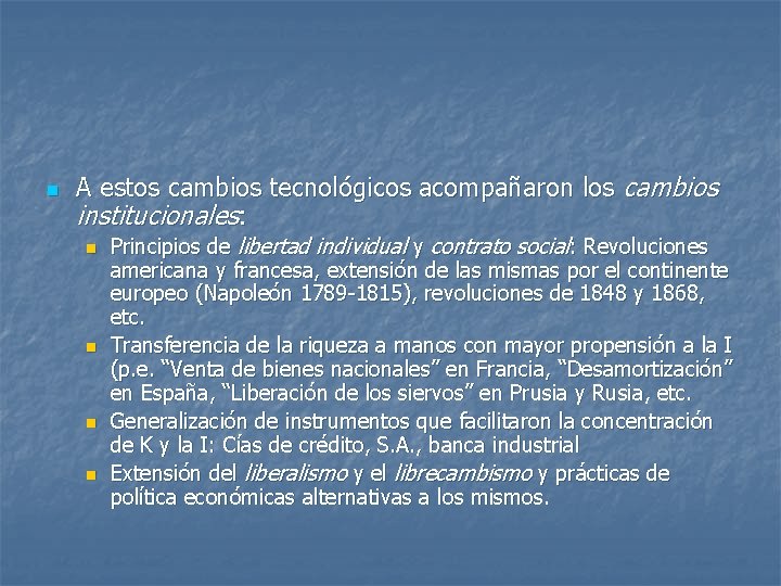 n A estos cambios tecnológicos acompañaron los cambios institucionales: n n Principios de libertad