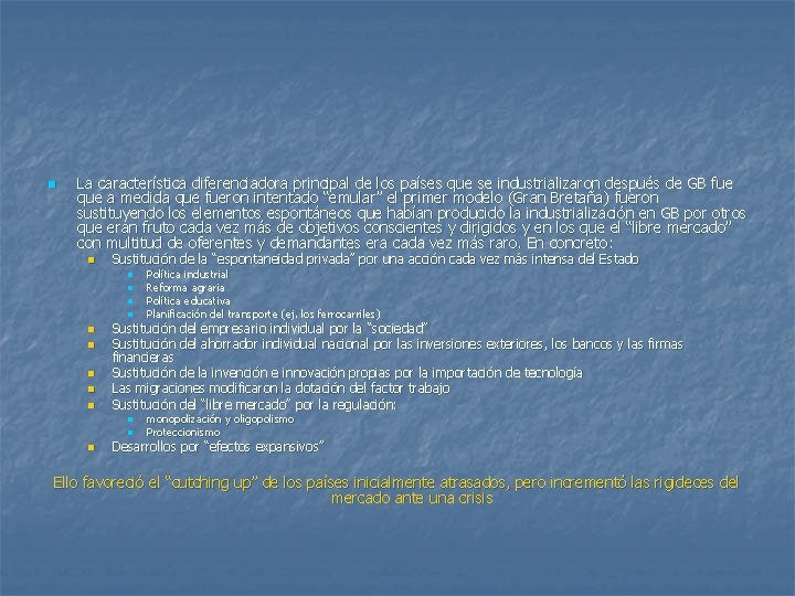 n La característica diferenciadora principal de los países que se industrializaron después de GB