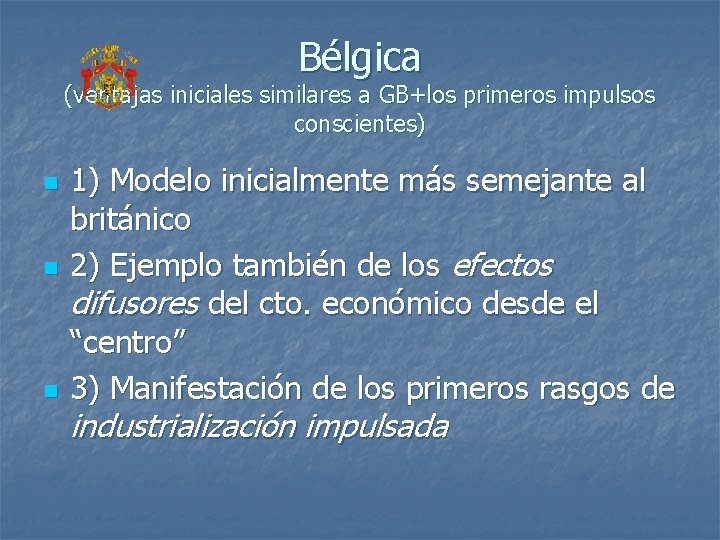 Bélgica (ventajas iniciales similares a GB+los primeros impulsos conscientes) n n n 1) Modelo