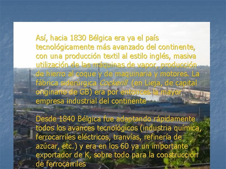 Así, hacia 1830 Bélgica era ya el país tecnológicamente más avanzado del continente, con
