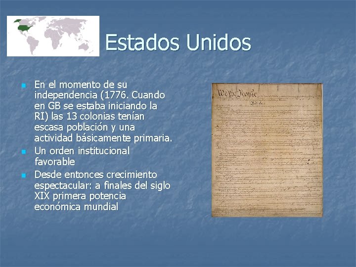 Estados Unidos n n n En el momento de su independencia (1776. Cuando en