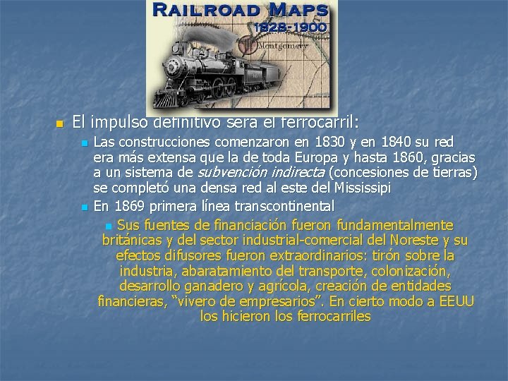 n El impulso definitivo será el ferrocarril: n n Las construcciones comenzaron en 1830