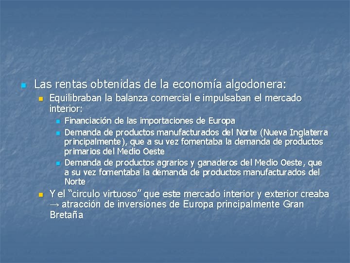 n Las rentas obtenidas de la economía algodonera: n Equilibraban la balanza comercial e