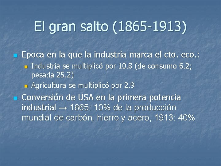 El gran salto (1865 -1913) n Epoca en la que la industria marca el