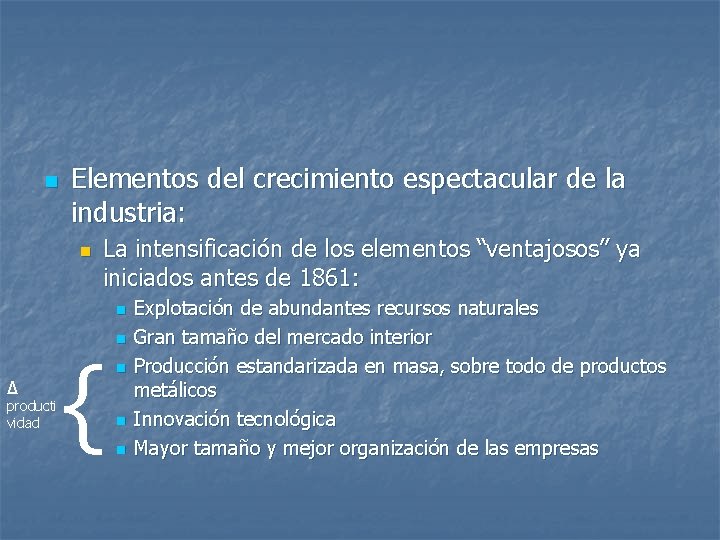 n Elementos del crecimiento espectacular de la industria: n La intensificación de los elementos