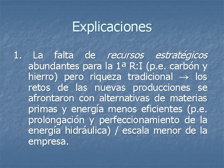 Explicaciones 1. La falta de recursos estratégicos abundantes para la 1ª R: I (p.