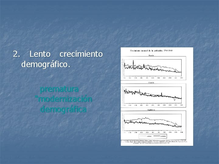 2. Lento crecimiento demográfico. prematura "modernización demográfica 