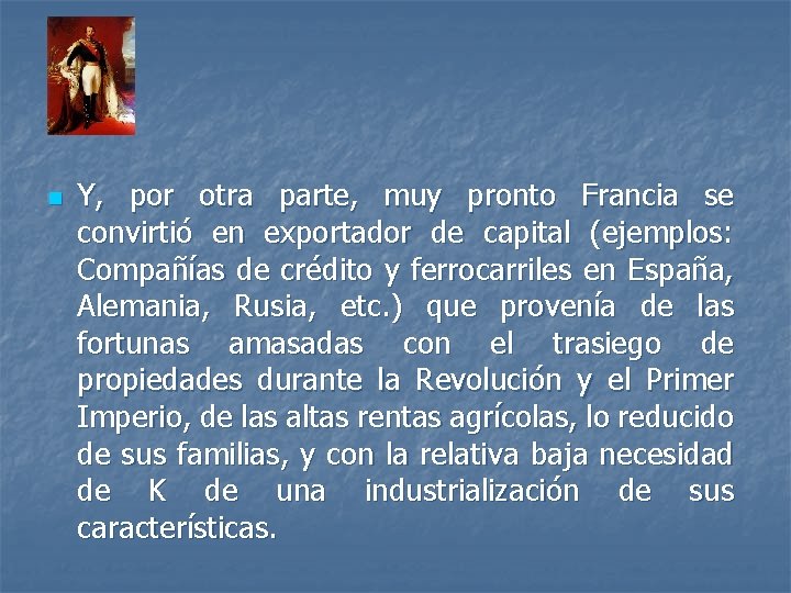 n Y, por otra parte, muy pronto Francia se convirtió en exportador de capital