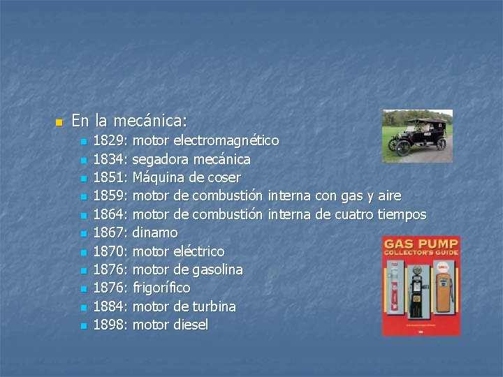 n En la mecánica: n n n 1829: motor electromagnético 1834: segadora mecánica 1851: