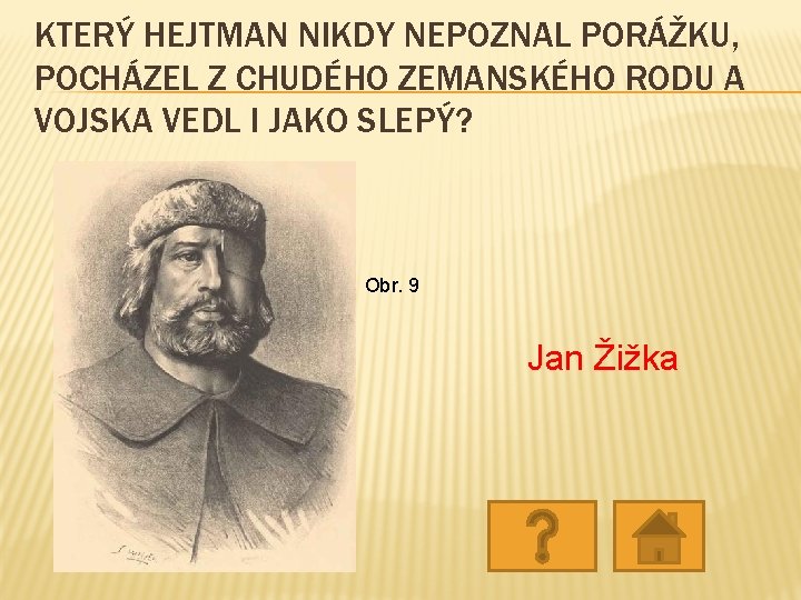 KTERÝ HEJTMAN NIKDY NEPOZNAL PORÁŽKU, POCHÁZEL Z CHUDÉHO ZEMANSKÉHO RODU A VOJSKA VEDL I KTERÝ HEJTMAN NIKDY NEPOZNAL PORÁŽKU, POCHÁZEL Z CHUDÉHO ZEMANSKÉHO RODU A VOJSKA VEDL I