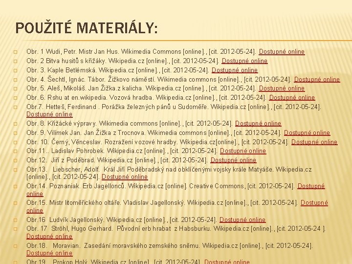 POUŽITÉ MATERIÁLY: � � � � � Obr. 1 Wudi, Petr. Mistr Jan Hus. POUŽITÉ MATERIÁLY: � � � � � Obr. 1 Wudi, Petr. Mistr Jan Hus.