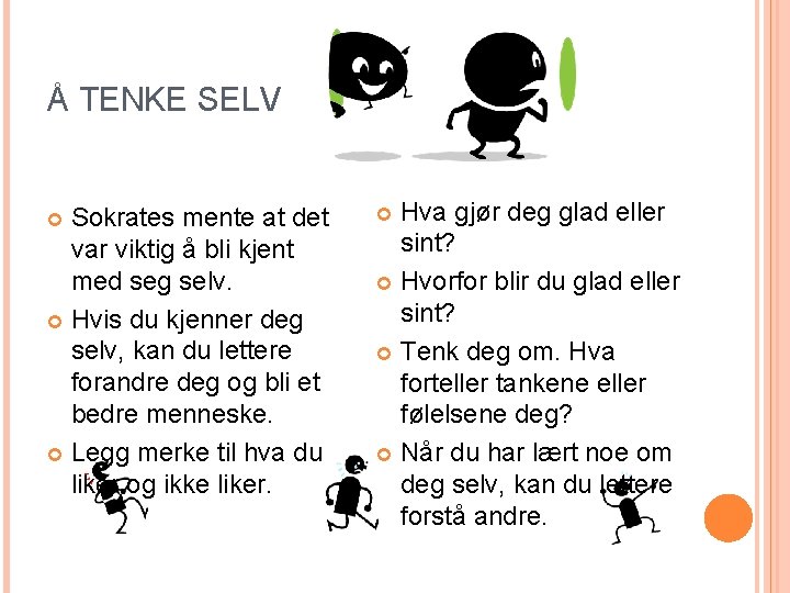 Å TENKE SELV Sokrates mente at det var viktig å bli kjent med seg