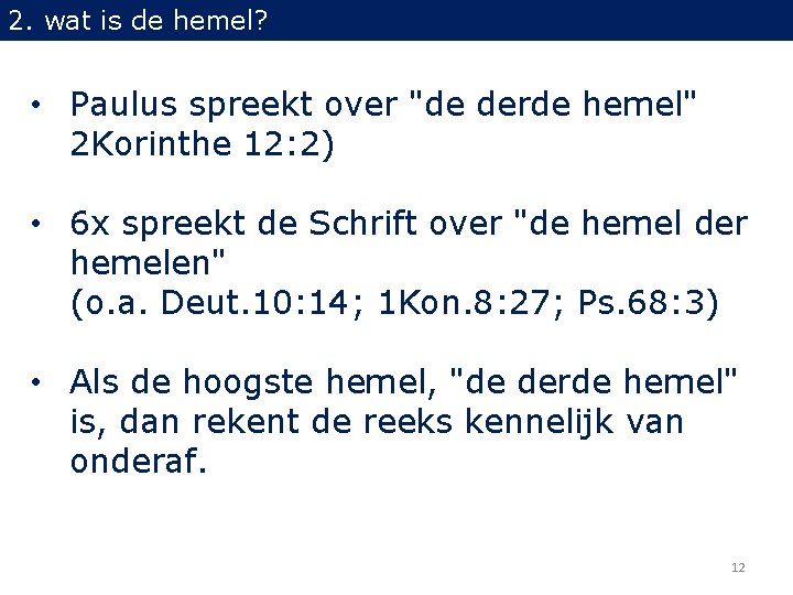 2. wat is de hemel? • Paulus spreekt over "de derde hemel" 2 Korinthe