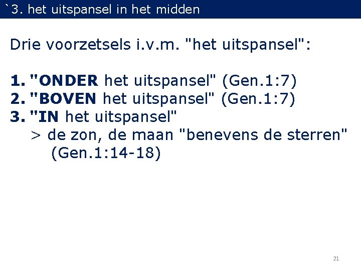 `3. het uitspansel in het midden Drie voorzetsels i. v. m. "het uitspansel": 1.