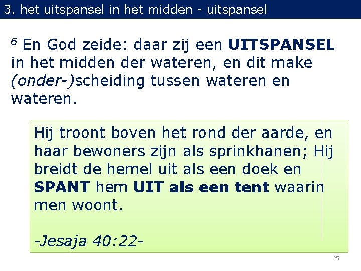 3. het uitspansel in het midden - uitspansel En God zeide: daar zij een