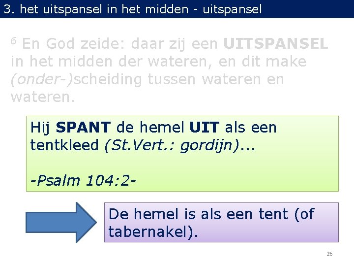 3. het uitspansel in het midden - uitspansel En God zeide: daar zij een