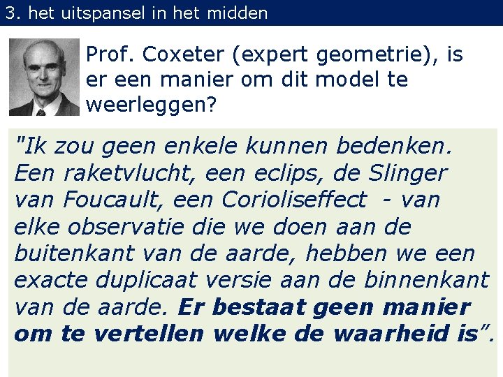 3. het uitspansel in het midden Prof. Coxeter (expert geometrie), is er een manier