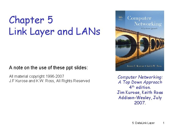 Chapter 5 Link Layer and LANs A note on the use of these ppt