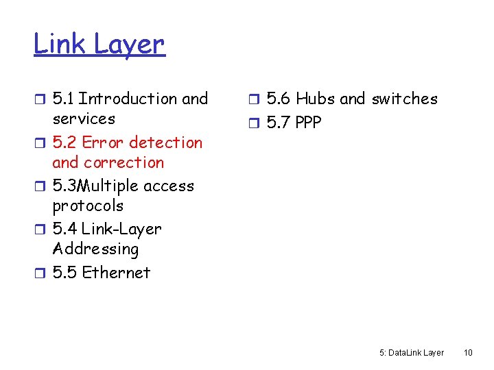 Link Layer r 5. 1 Introduction and r r services 5. 2 Error detection