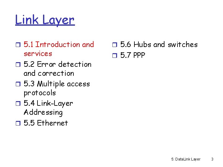 Link Layer r 5. 1 Introduction and r r services 5. 2 Error detection