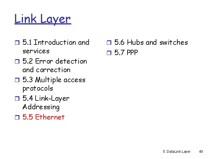 Link Layer r 5. 1 Introduction and r r services 5. 2 Error detection