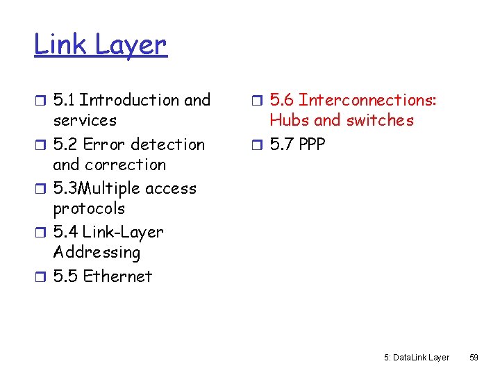 Link Layer r 5. 1 Introduction and r r services 5. 2 Error detection