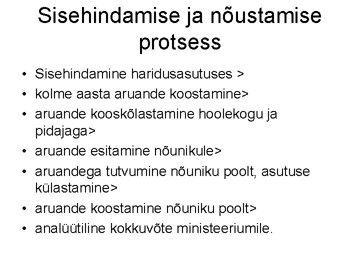 Sisehindamise ja nõustamise protsess • Sisehindamine haridusasutuses > • kolme aasta aruande koostamine> •