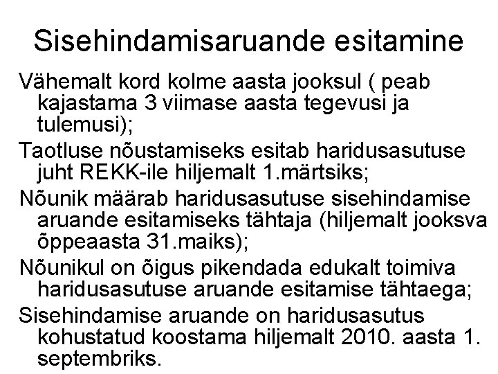 Sisehindamisaruande esitamine Vähemalt kord kolme aasta jooksul ( peab kajastama 3 viimase aasta tegevusi