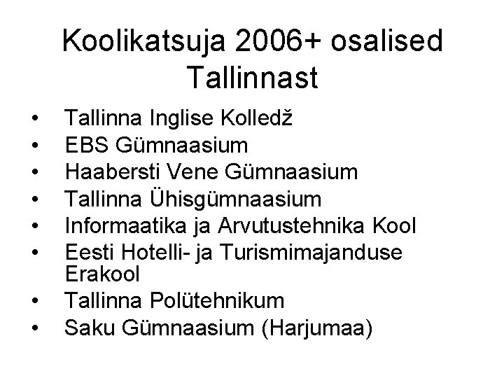 Koolikatsuja 2006+ osalised Tallinnast • • Tallinna Inglise Kolledž EBS Gümnaasium Haabersti Vene Gümnaasium