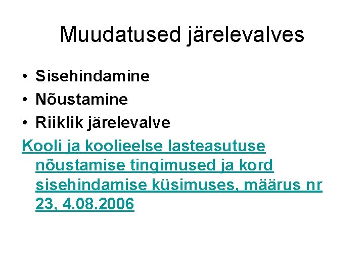 Muudatused järelevalves • Sisehindamine • Nõustamine • Riiklik järelevalve Kooli ja koolieelse lasteasutuse nõustamise