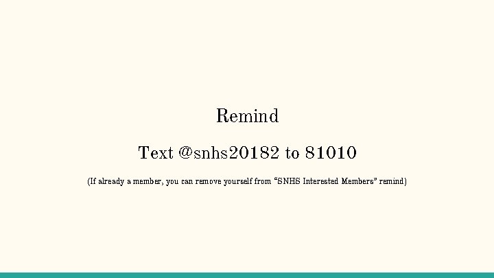 Remind Text @snhs 20182 to 81010 (If already a member, you can remove yourself