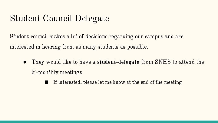 Student Council Delegate Student council makes a lot of decisions regarding our campus and