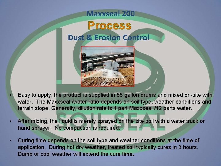 Maxxseal 200 Process Dust & Erosion Control • Easy to apply, the product is Maxxseal 200 Process Dust & Erosion Control • Easy to apply, the product is