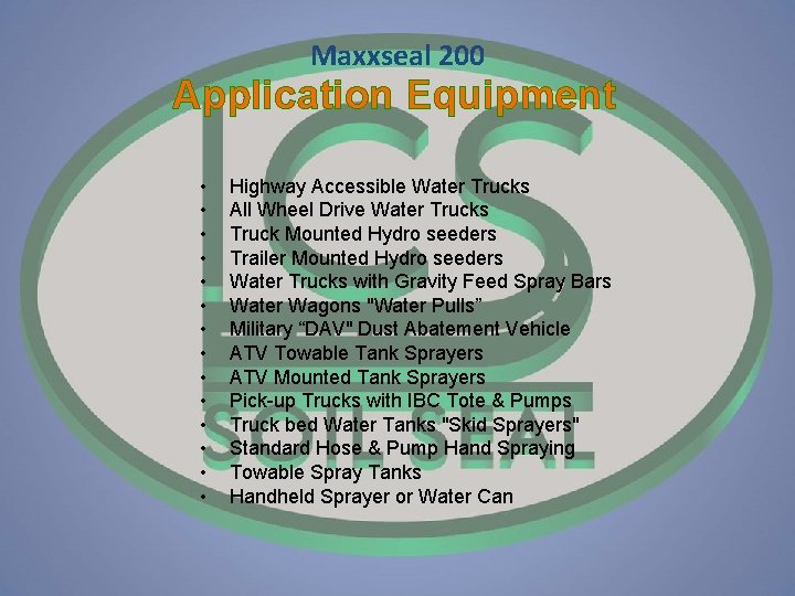 Maxxseal 200 Application Equipment • • • • Highway Accessible Water Trucks All Wheel