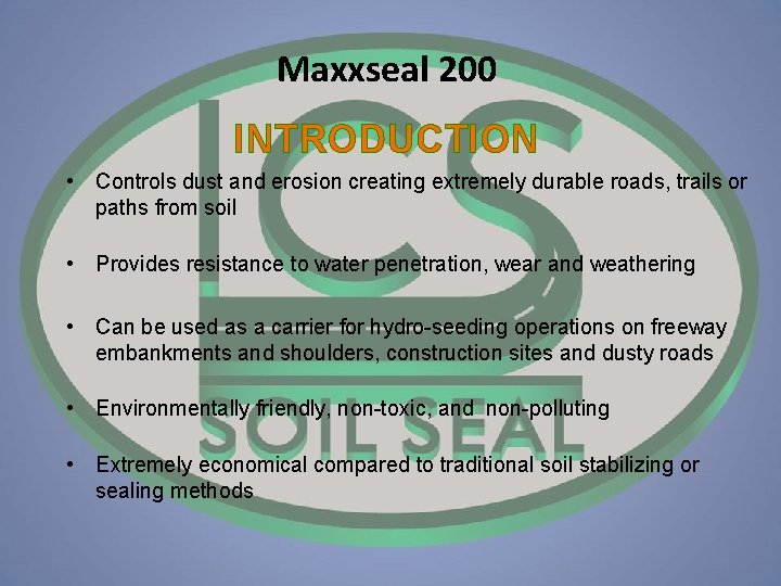 Maxxseal 200 INTRODUCTION • Controls dust and erosion creating extremely durable roads, trails or