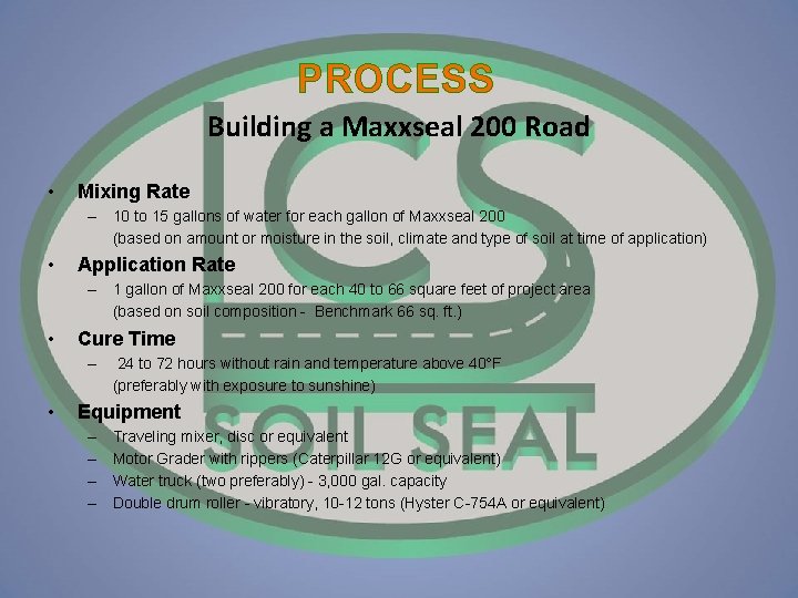 PROCESS Building a Maxxseal 200 Road • Mixing Rate – 10 to 15 gallons